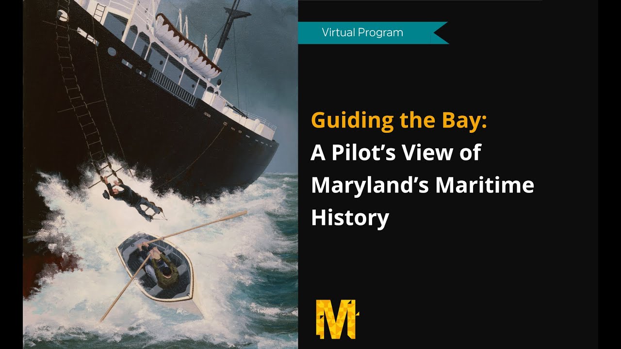 Virtual Program—Guiding the Bay: A Pilot’s View of Maryland’s Maritime History