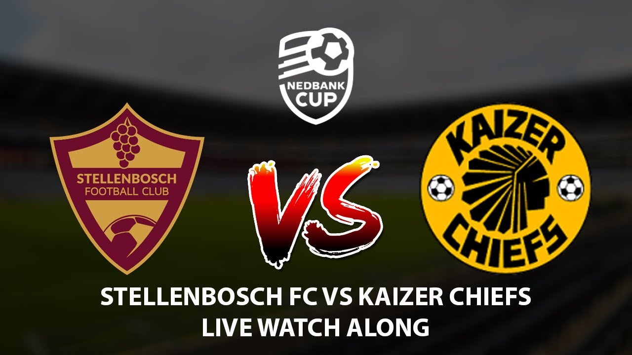Stellenbosch Fc vs Kaizer Chiefs Live Watch Along