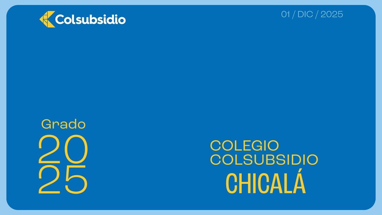 Ceremonia de Grado Colegio Colsubsidio Chicalá 2025