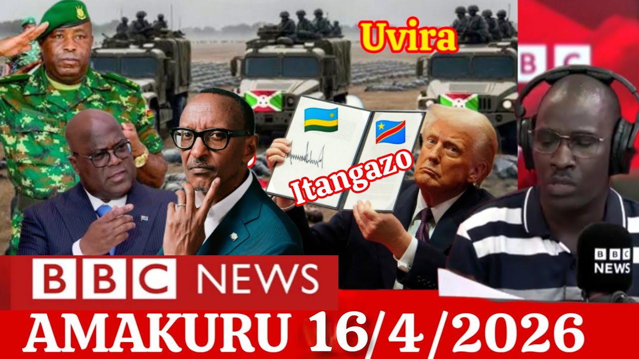 AMAKURU YA BBC GAHUZAMIRYANGO 16/4/2026 l Amakuru Mashya muri Uvira l Rwanda na Congo l Urunana