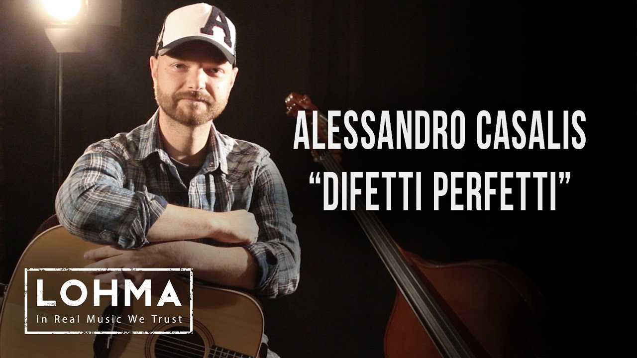 Alessandro Casalis - Difetti Perfetti (Acoustic) - LOHMA