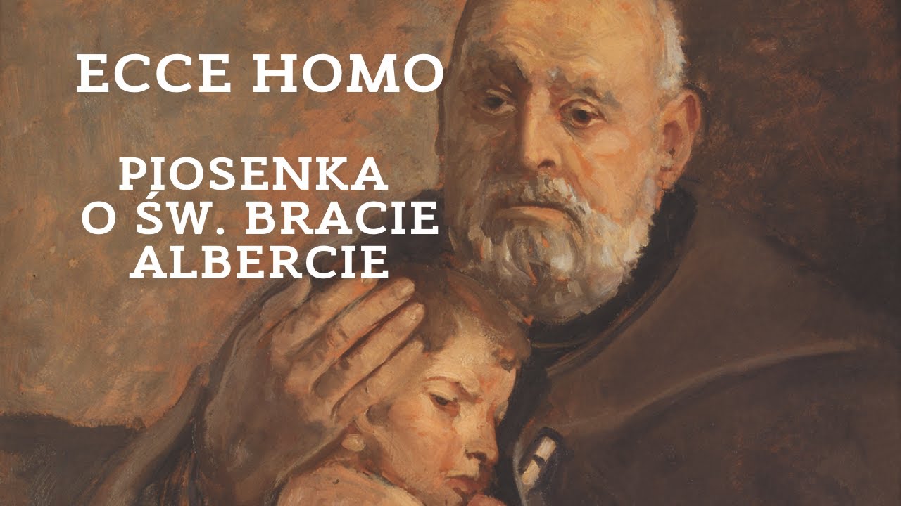 Marcin Styczeń - Ecce Homo (św. Brat Albert)
