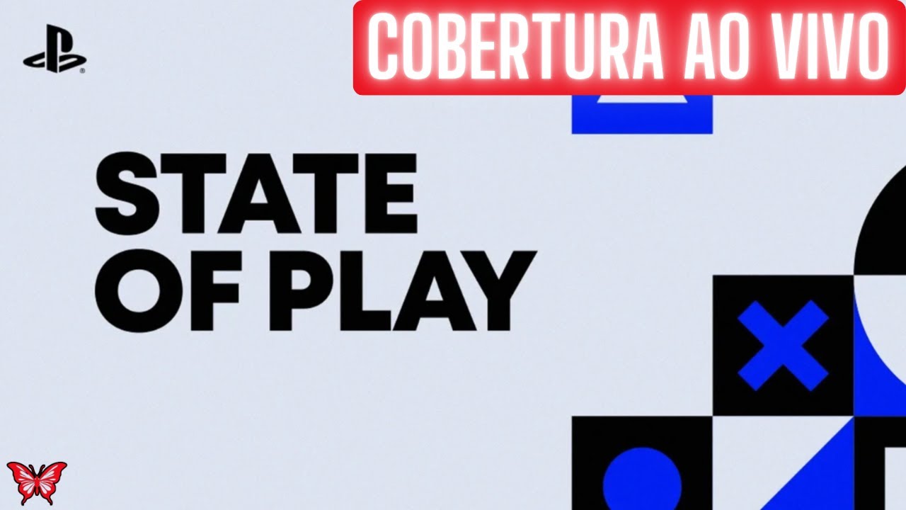 STATE OF PLAY | Cobertura AO VIVO