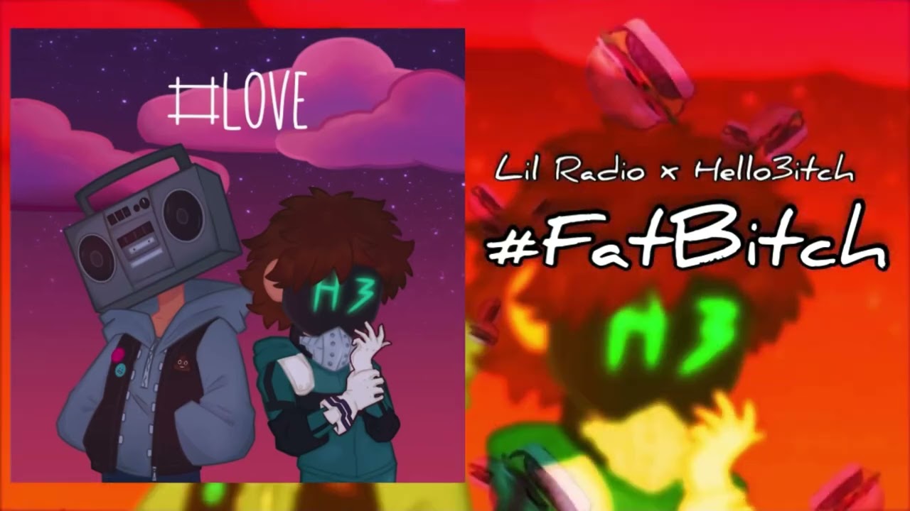 Lil Radio & Hello3itch- #FatBitch