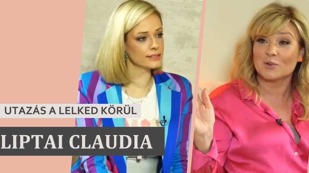 LIPTAI CLAUDIA - UTAZÁS A LELKED KÖRÜL