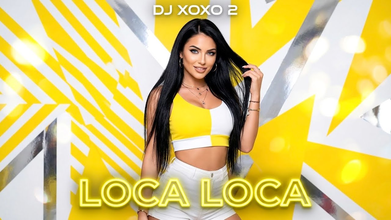 Loca Loca - DJ XOXO 2 | Dance Music 2026
