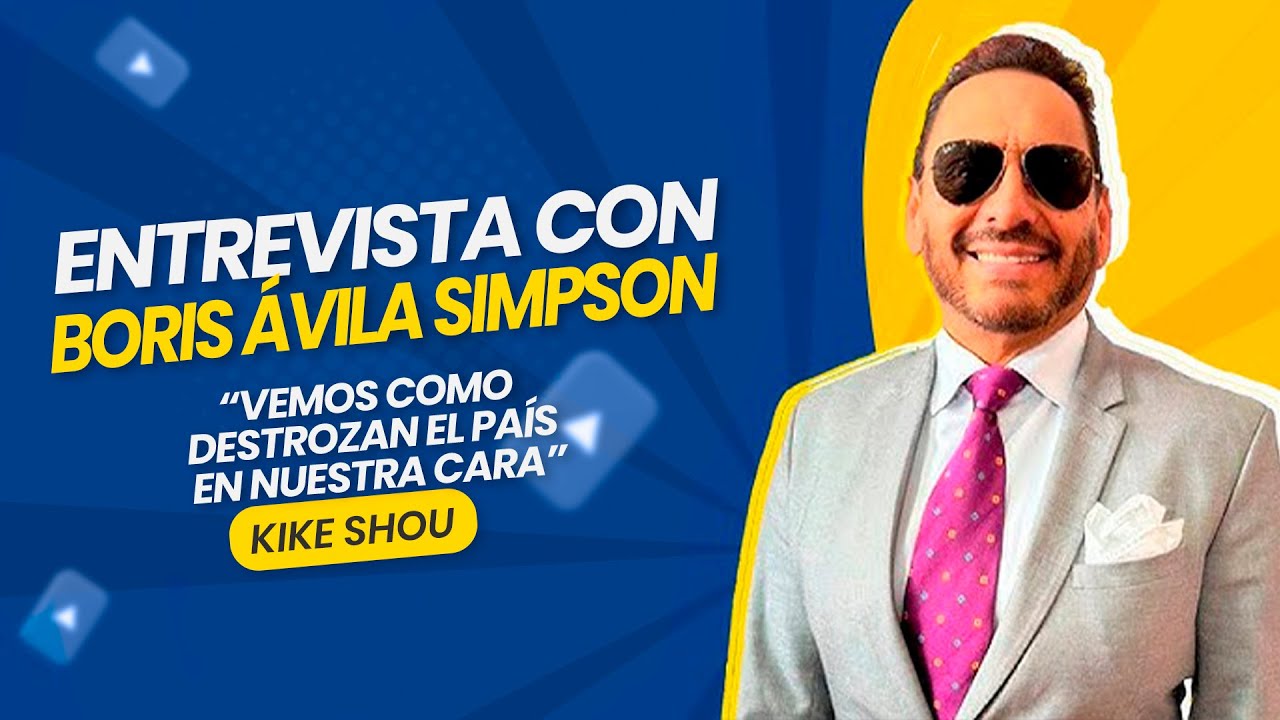 #KikeShou | Entrevista a Boris Ávila Simpson: “Vemos como destrozan el país en nuestra cara”