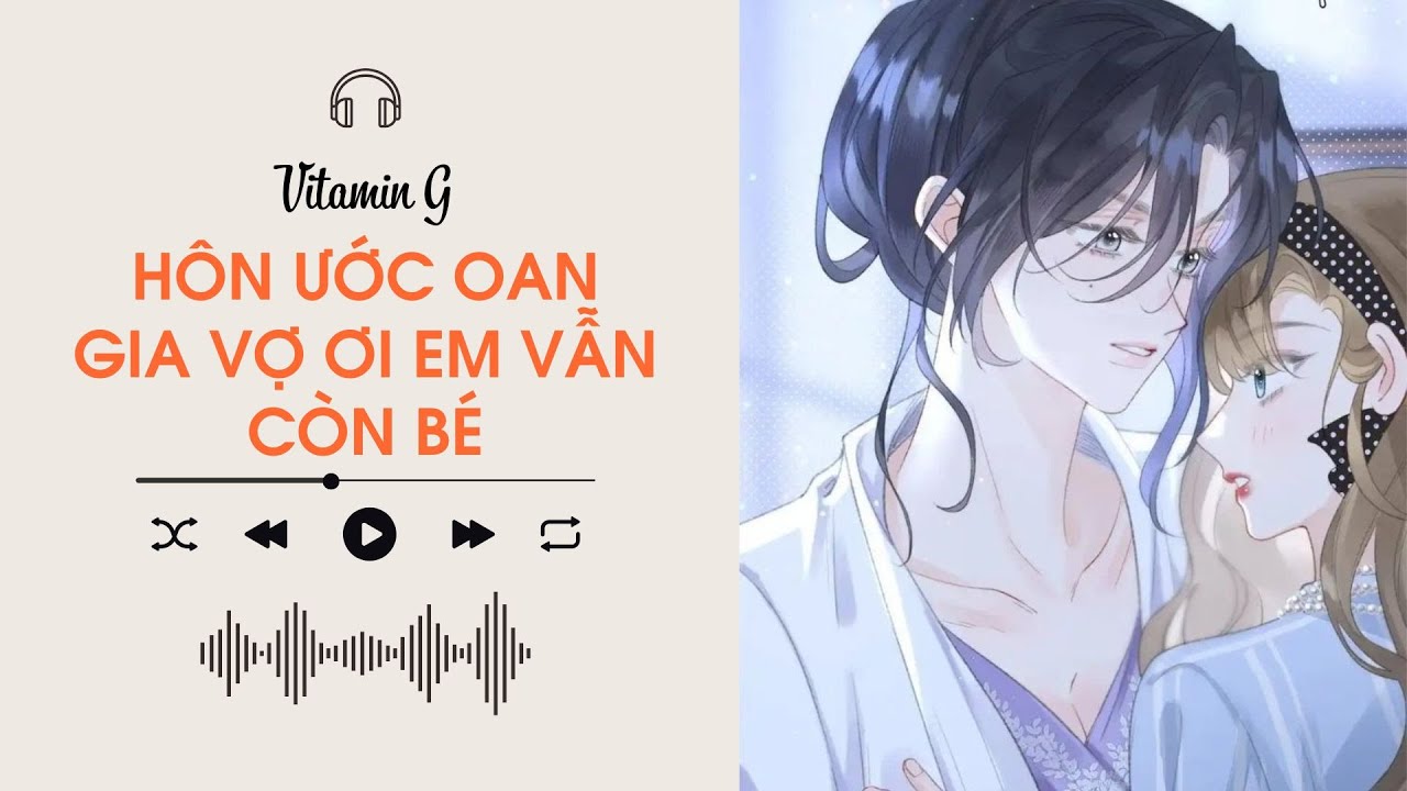 Hôn Ước Oan Gia - Vợ Ơi Em Vẫn Còn Bé | Truyện Girl love | Audio BHTT [Bách Hợp]