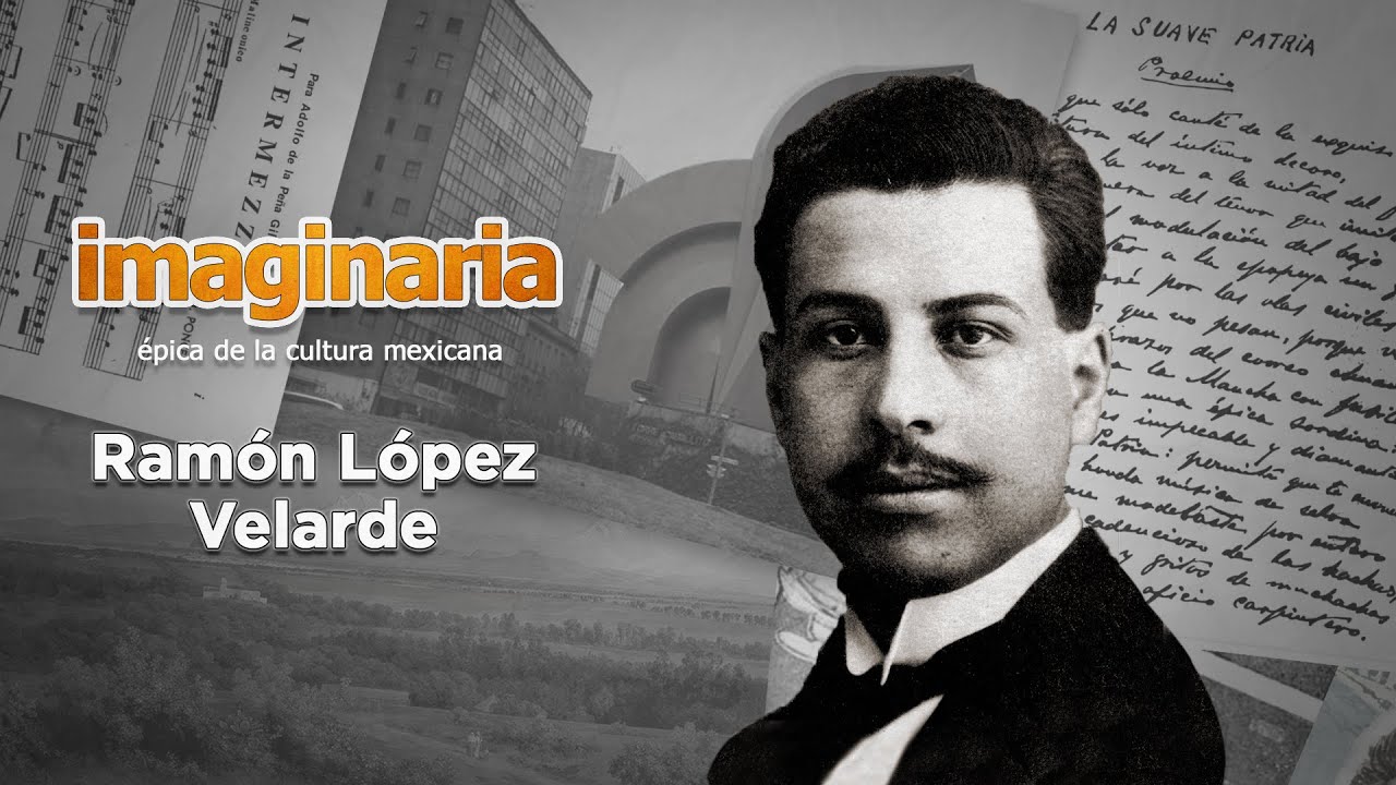 Imaginaria. Épica de la cultura mexicana | T2. Ramón López Velarde