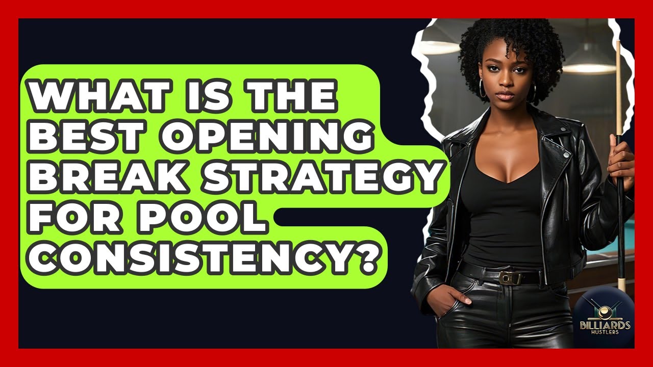 What Is The Best Opening Break Strategy For Pool Consistency? - Billiards Hustlers