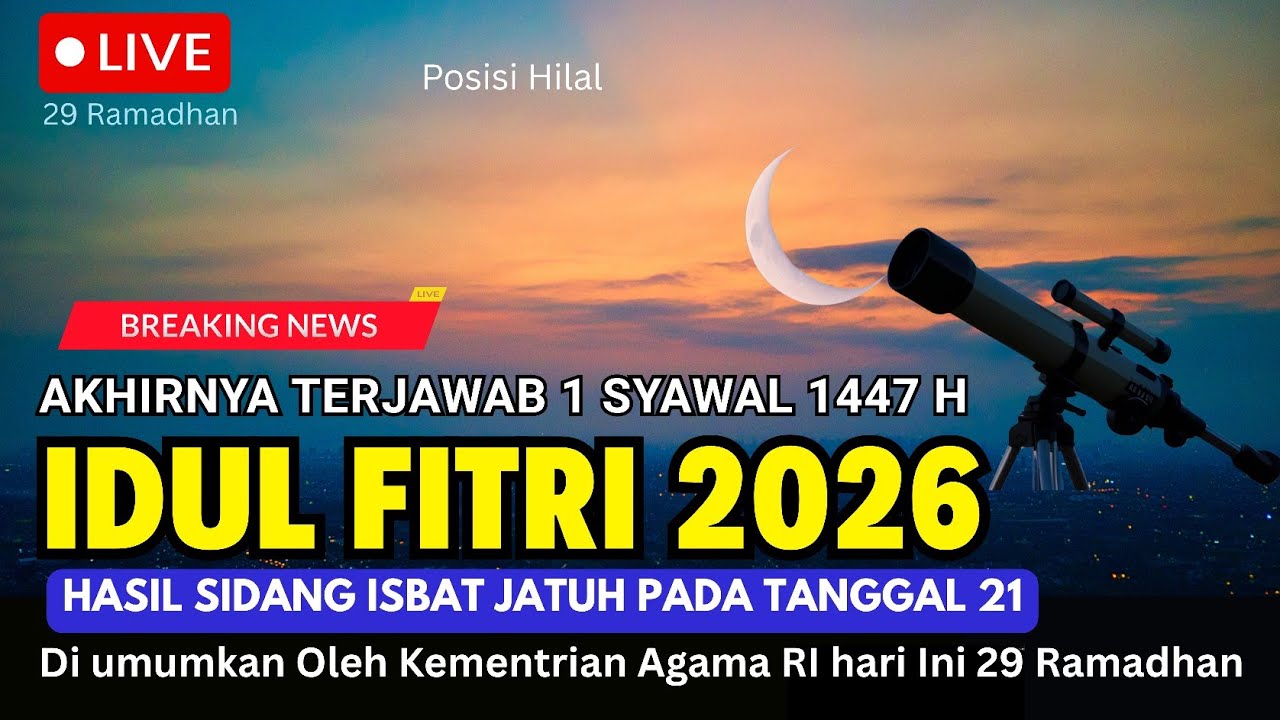 HARI RAYA IDUL FITRI 2026 JATUH PADA TANGGAL - DIUMUMKAN KEMENAG RI Tgl 19 Maret 2026 SIDANG ISBAT