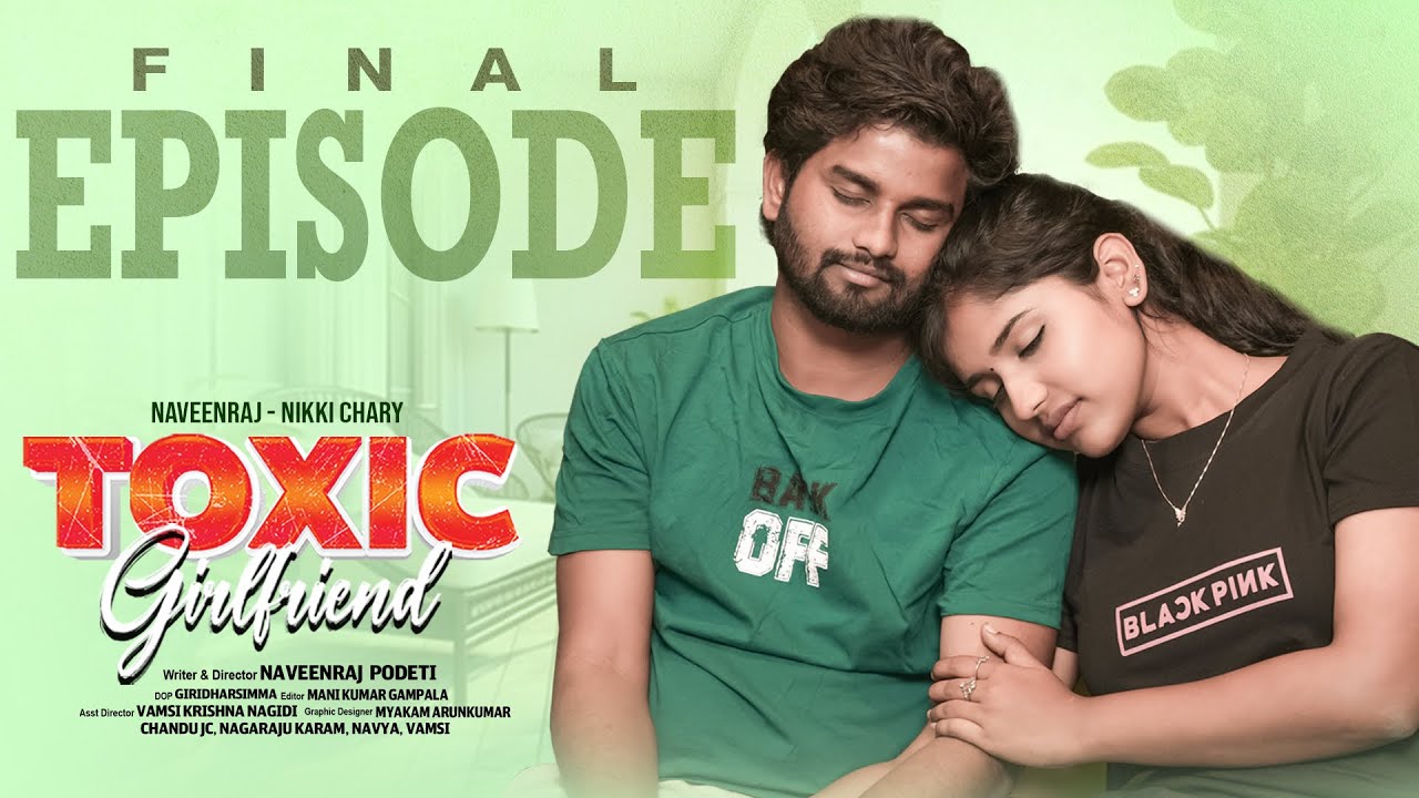 Toxic Girl Friend | Final Episode | Webseries | NaveenRaj Podeti, Nikki Chary |SapphireEntertainment
