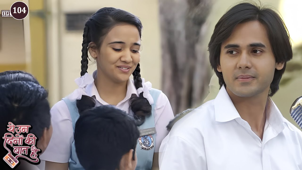 समीर की वजह नैना के चेहेरे पे आई मुस्कान | Yeh Unn Dinon Ki Baat Hai | Full Episode 104