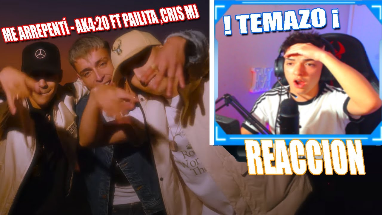 (REACCION) ME ARREPENT&Iacute; - AK4:20 FT PAILITA ,CRIS MJ
