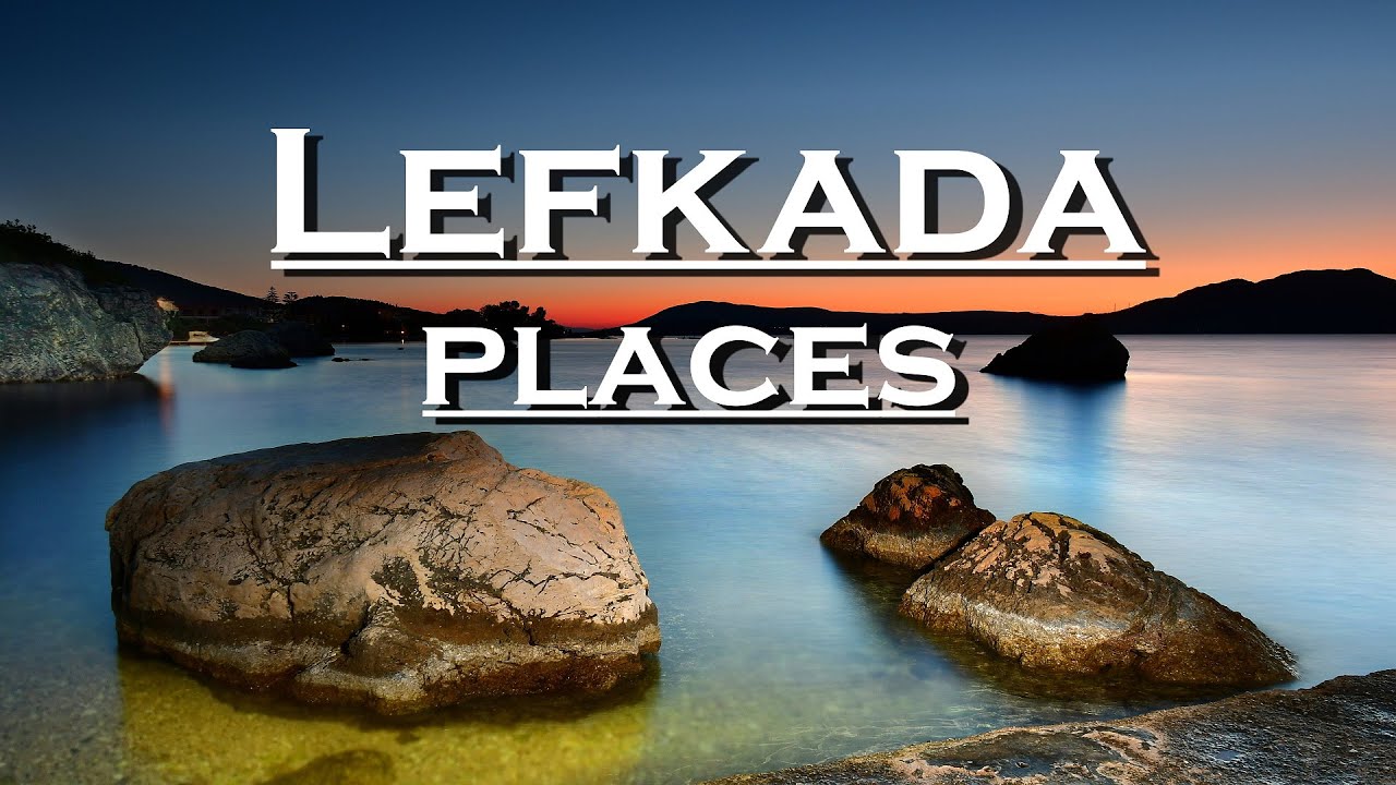 Путеводитель по местам Лефкады, лучшие места, которые вы должны увидеть   TRAVEL PHOTO