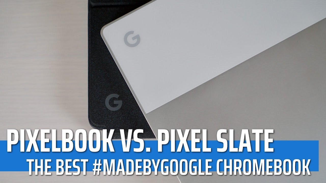 Pixelbook VS Pixel Slate: The Best #madebyGoogle Chromebook