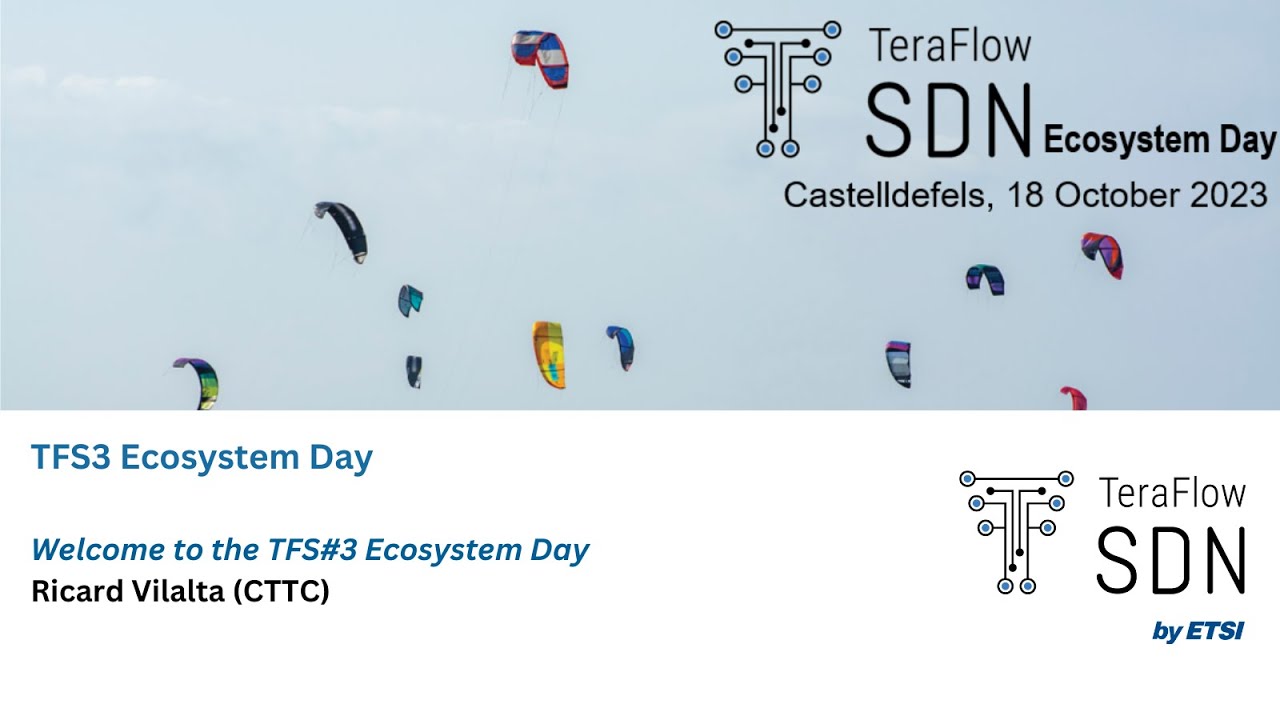 TeraFlowSDN Ecosystem Day - Welcome to the TFS#3 Ecosystem Day by Ricard Vilalta (TFS Chair)