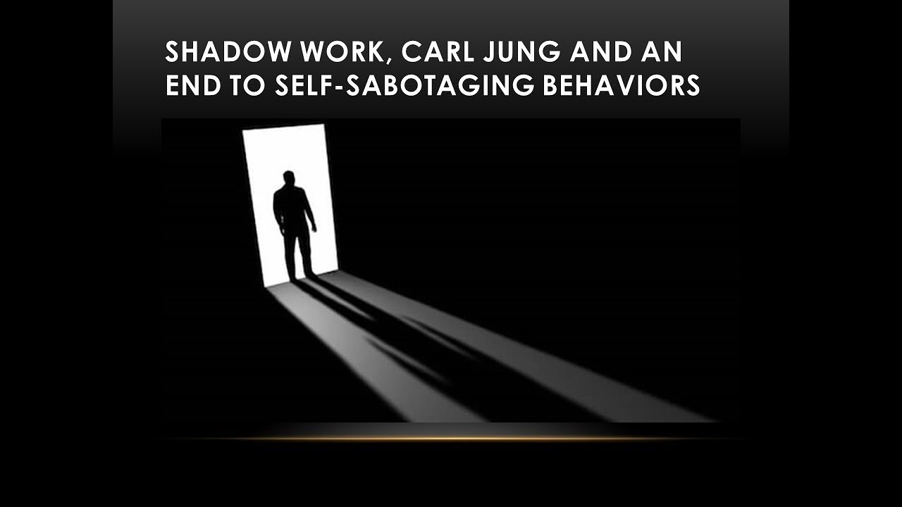 Shadow Work, Carl Jung, and an End to Self-Sabotaging Behaviors