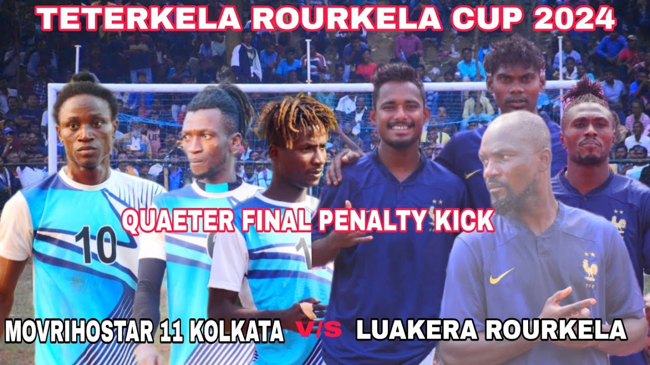 QUAETER FINAL PENALTY KICK! MOVRIHOSTAR 11 KOLKATA V/S LUAKERA ROURKELA! TETERKELA CUP!2024