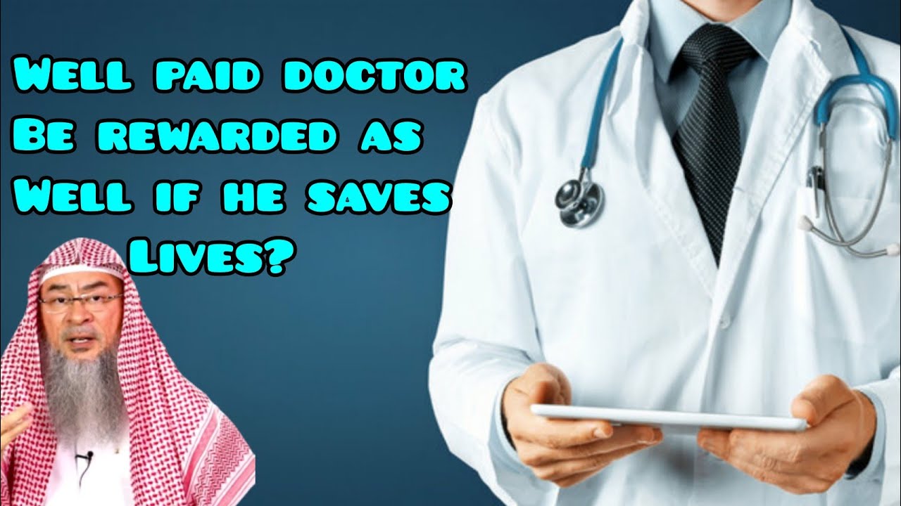 Will a very well paid doctor be rewarded as well if he saves people's lives? - Assim al hakeem