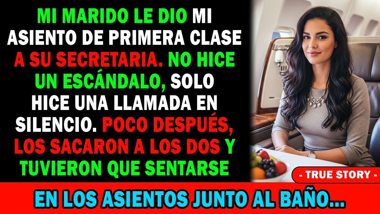 ✈️Mi Marido Le Dio Mi Asiento De Primera Clase A Su Secretaria😡 Hice Una Llamada En Silencio 📞Y...