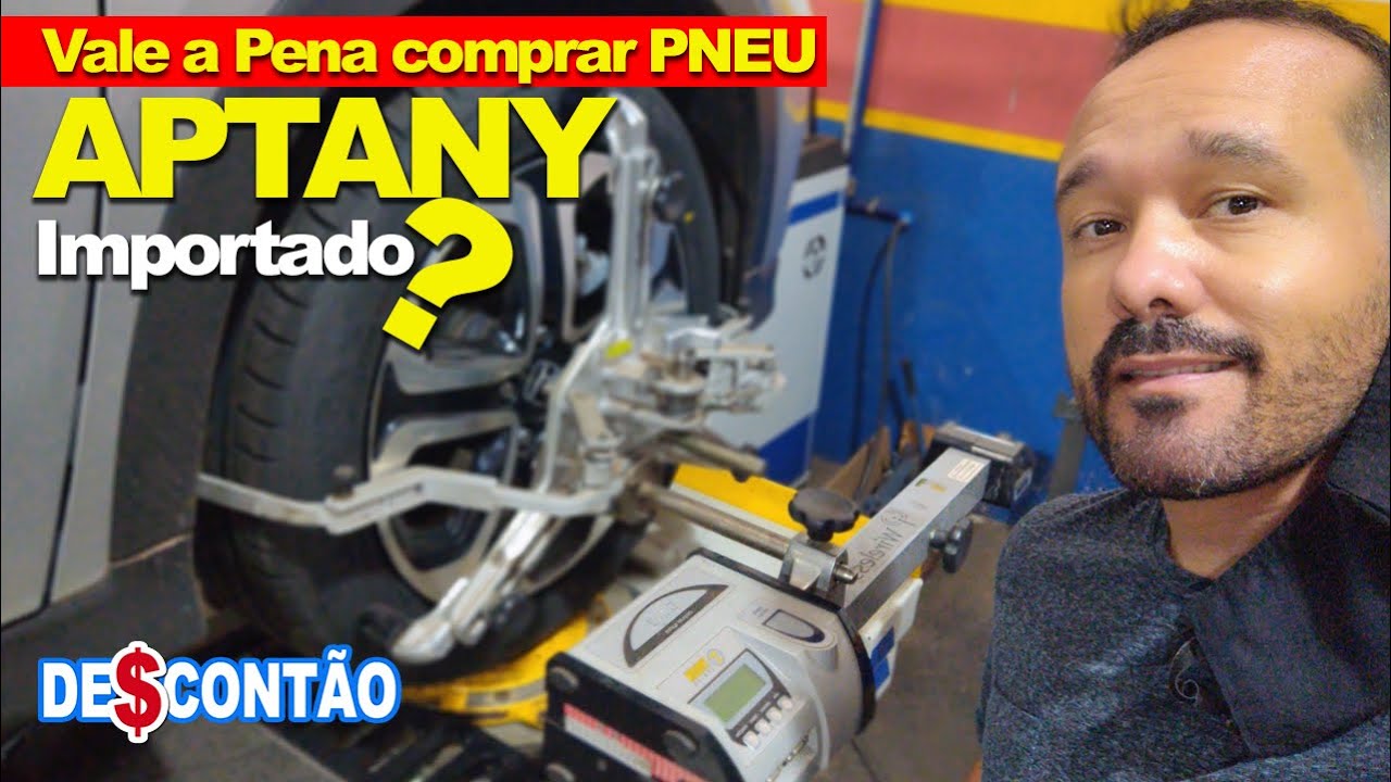 Vale a pena comprar PNEU IMPORTADO APTANY?