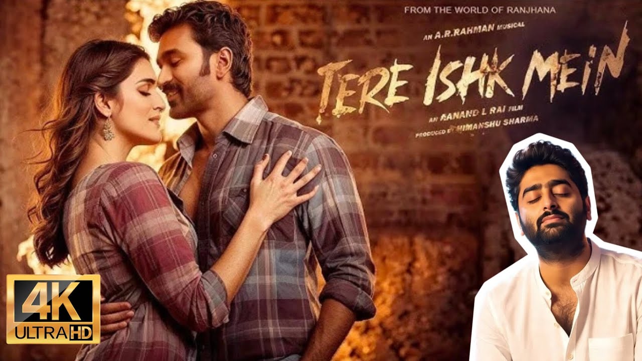 Tere Ishk Mein Official Title Track | Arijit Singh | AR Rahman | Kriti Sanon | Dhanush