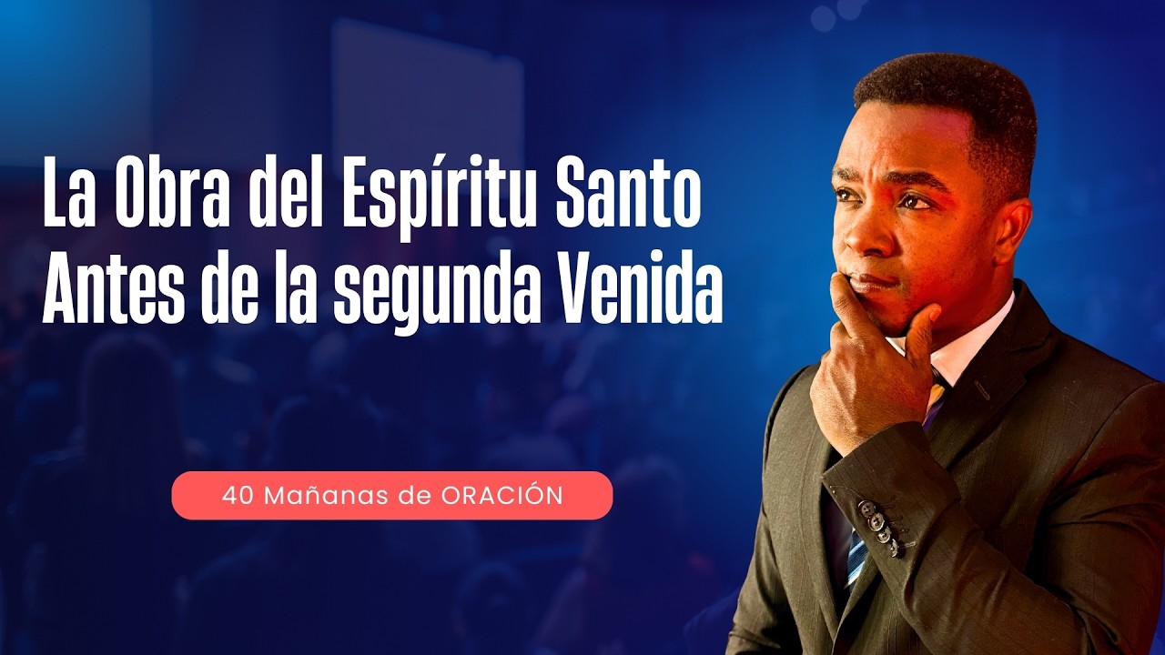 LA OBRA DEL ESPIRITU SANTO ANTES DE LA SEGUNDA VENIDA | 40 DÍAS DE ORACIÓN | Fabio Fory |
