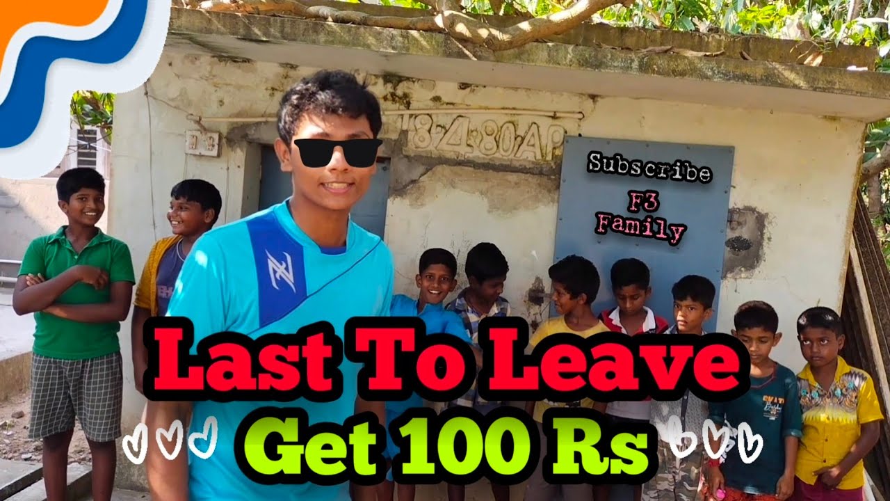 Last To Leave Get 100 Rs!!!