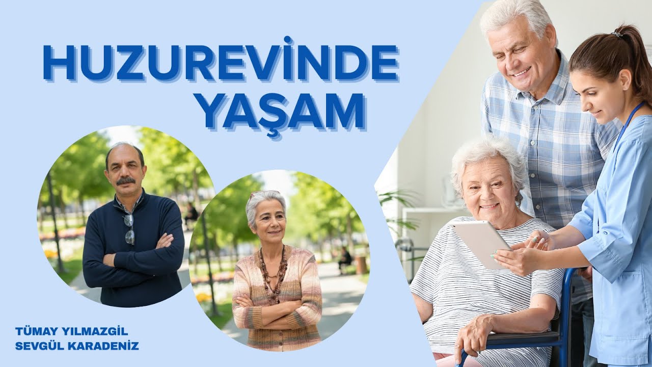 Huzurevinde Yaşam: Merak Edilenler, Gerçek Deneyimler