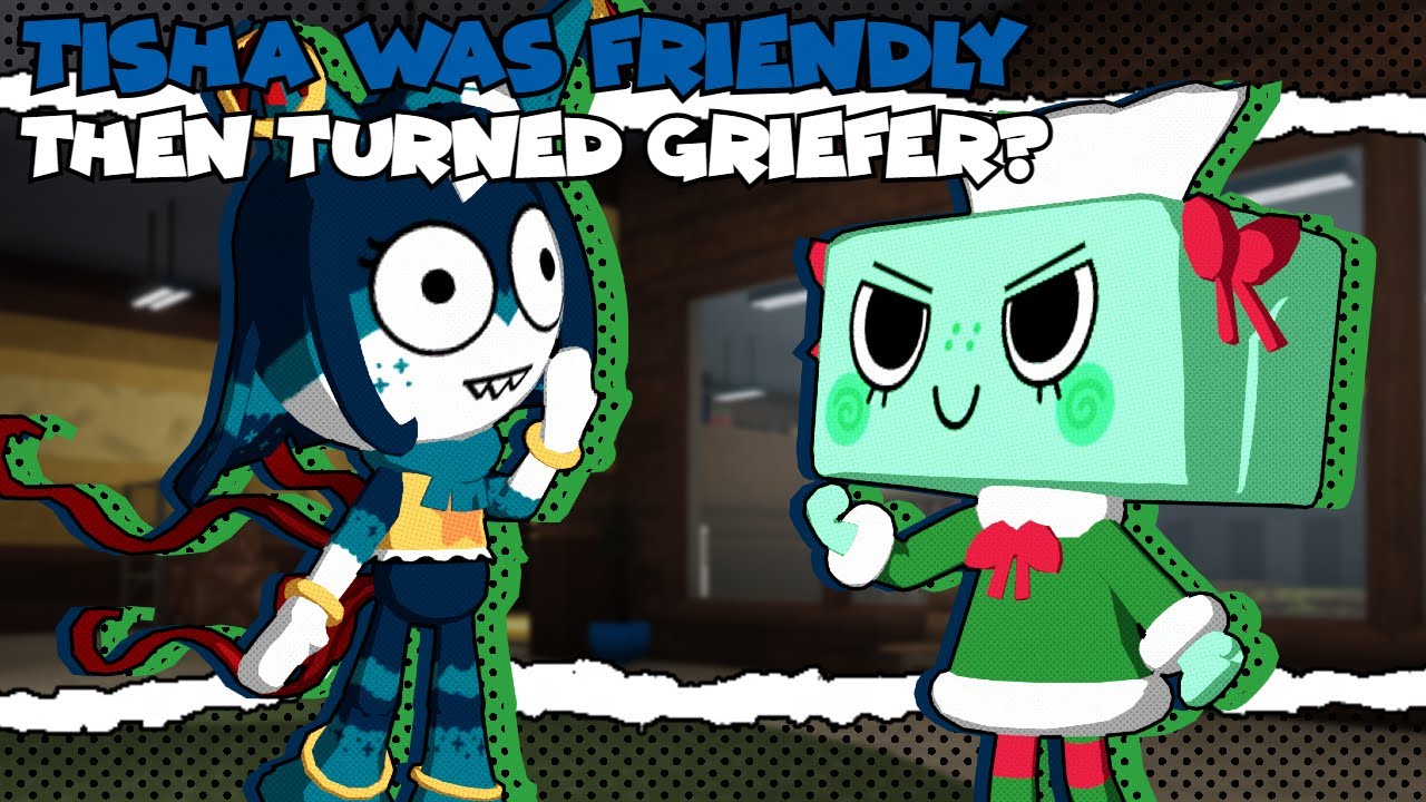 Tisha Was Good, then Turned Griefer, Only to Turn Nice Again! | Dandy's World