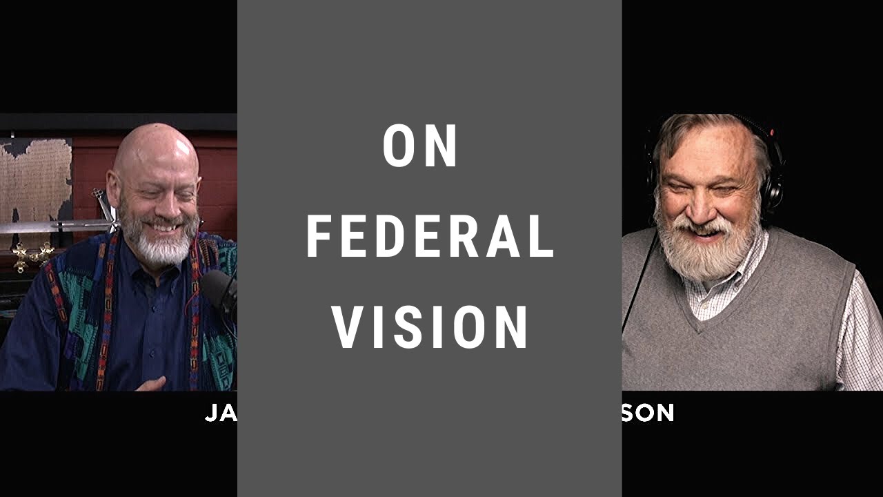 Response to Doug Wilson and James White on Federal Vision with Rev. Matthew Fenn