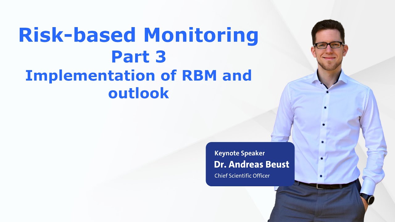 Risk-based Monitoring - Risk-optimized approaches to clinical trials - Part 3 of 3