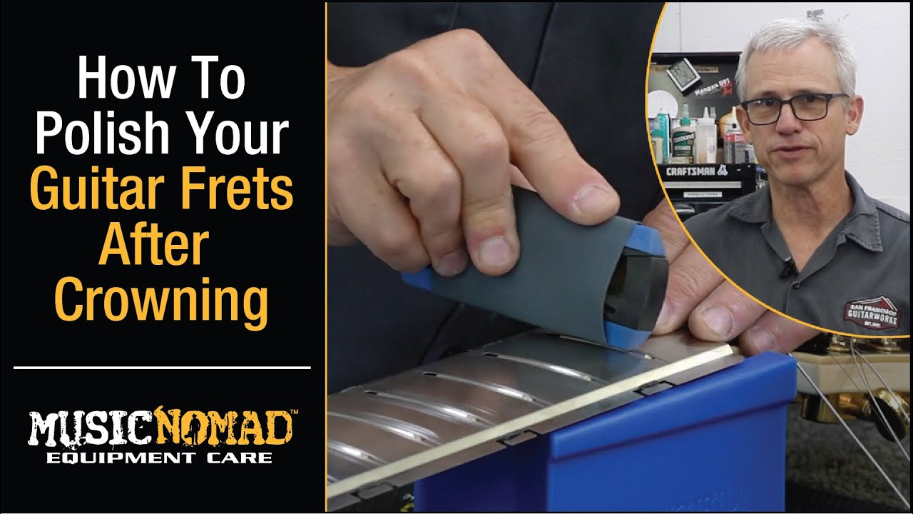 How To Polish Your Frets After Crowning