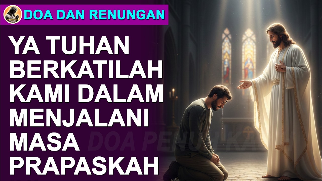 Ya Tuhan Berkatilah Kami Dalam Menjalani Masa Prapaskah Ini. Doa Dan Renungan Kali Ini.