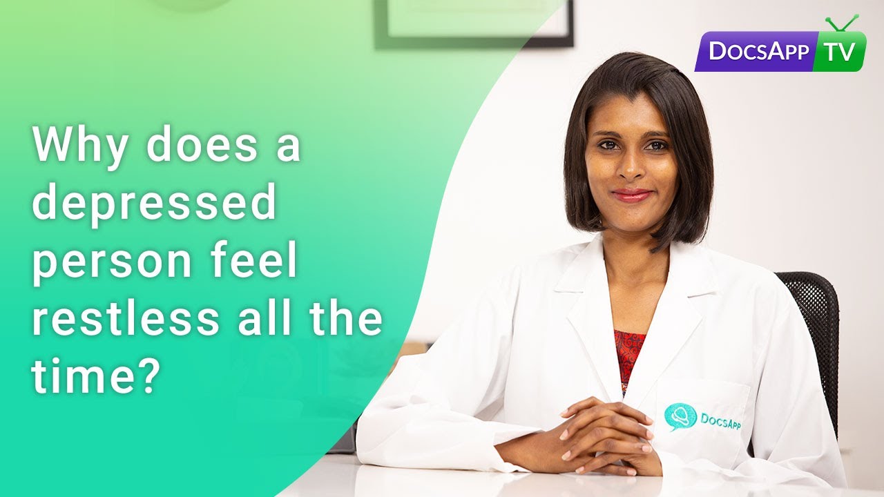 Why does a Depressed person Feel Restless all the time? #AsktheDoctor
