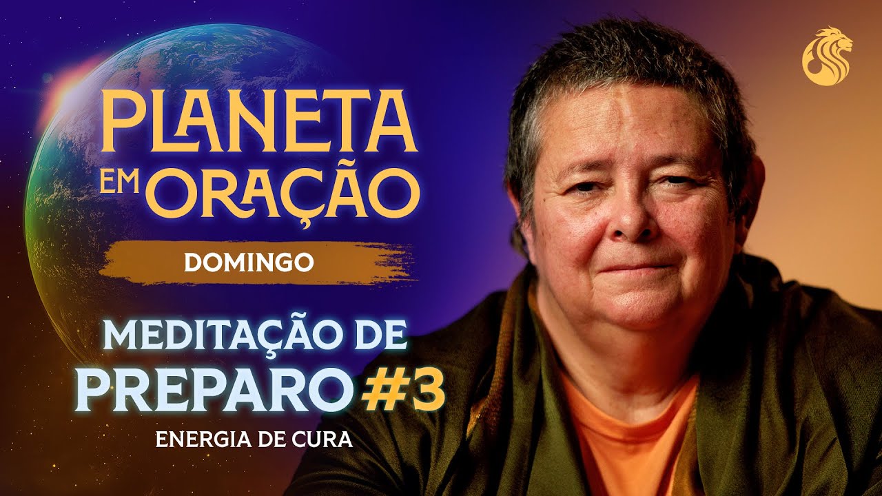 Meditação de Preparo para Transmissão de Energia de Cura #03 - PLANETA EM ORAÇÃO - 19/01 20h00