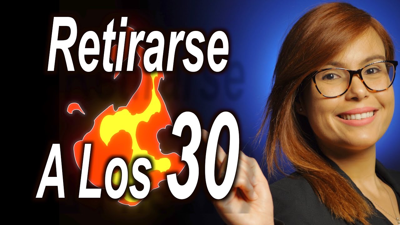 &iexcl;C&oacute;mo Retirarse Temprano! Movimiento FIRE Explicado | Jubilarse Joven | (Independecia Financiera)