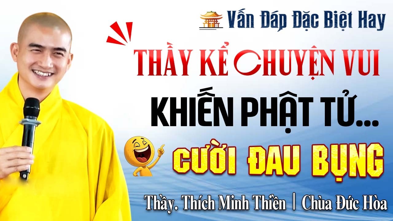 [Audio].  Vấn Đáp Đặc Biệt Hay: Thầy Kể Chuyện Vui Khiến Phật Tử Cười Đau Bụng