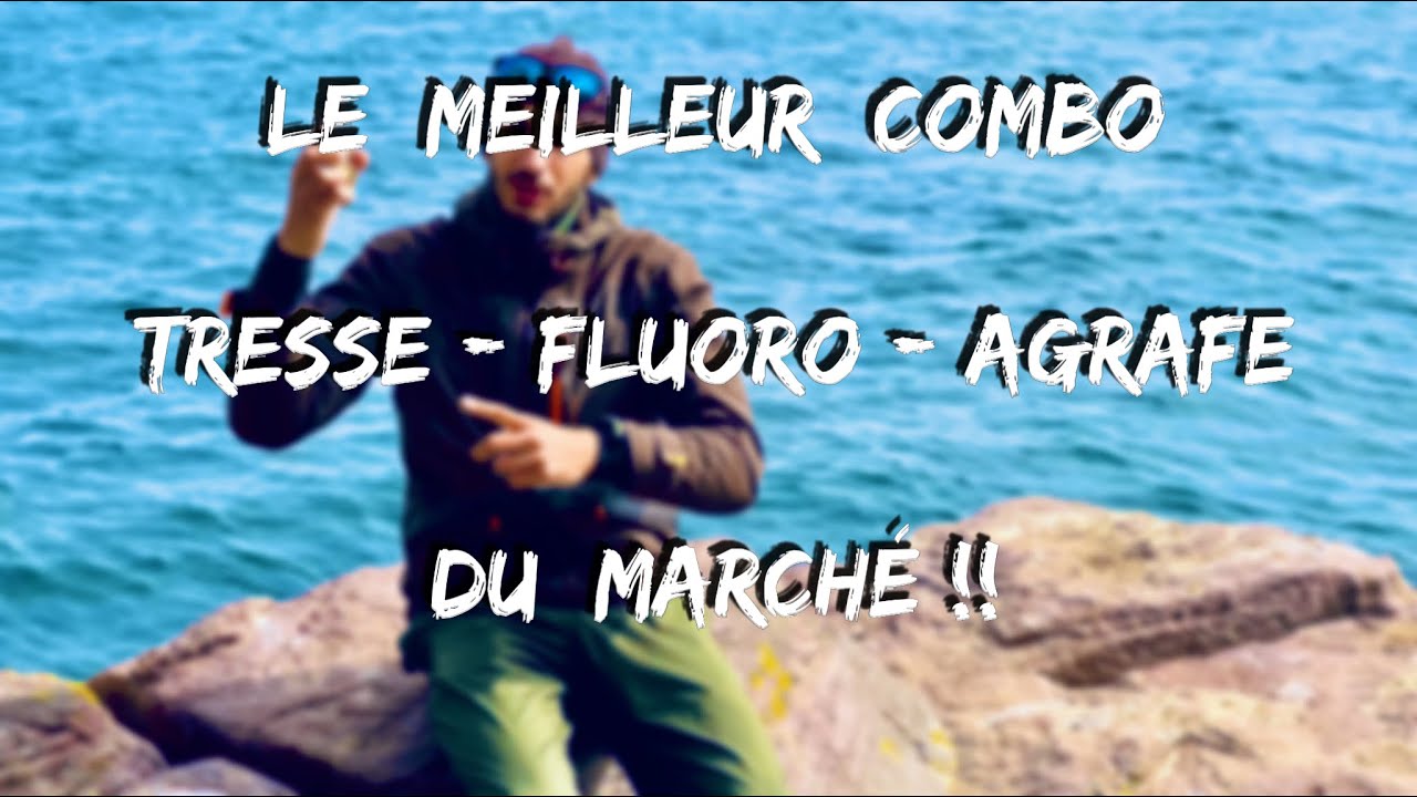 Le MEILLEUR combo TRESSE - FLUORO - AGRAFE du MARCHÉ pour la PÊCHE du BAR !