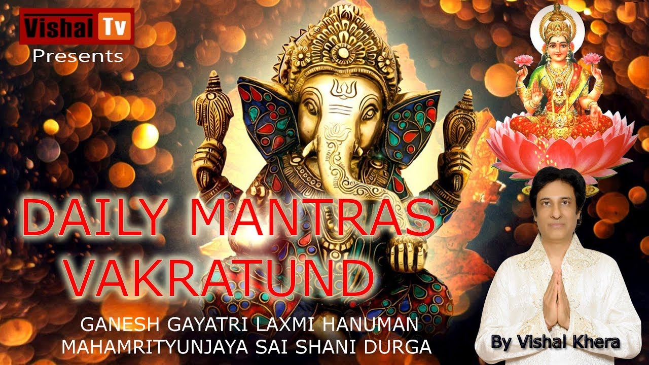 01 DAILY MANTRAS VAKRATUND GANESH GAYATRI LAXMI HANUMAN MAHAMRITYUNJAYA SAI SHANI DURGA-Vishal Khera