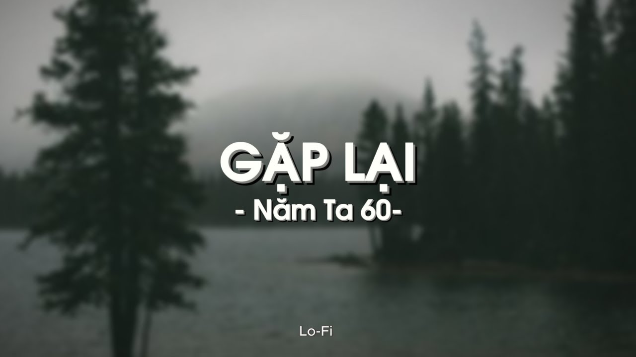 Gặp Lại Năm Ta 60 - Orange x KProx「Lo - Fi Ver.」 / Audio Lyrics Video
