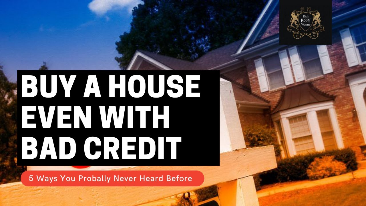 5 Ways To Buy A House With Bad Credit or a Bankruptcy