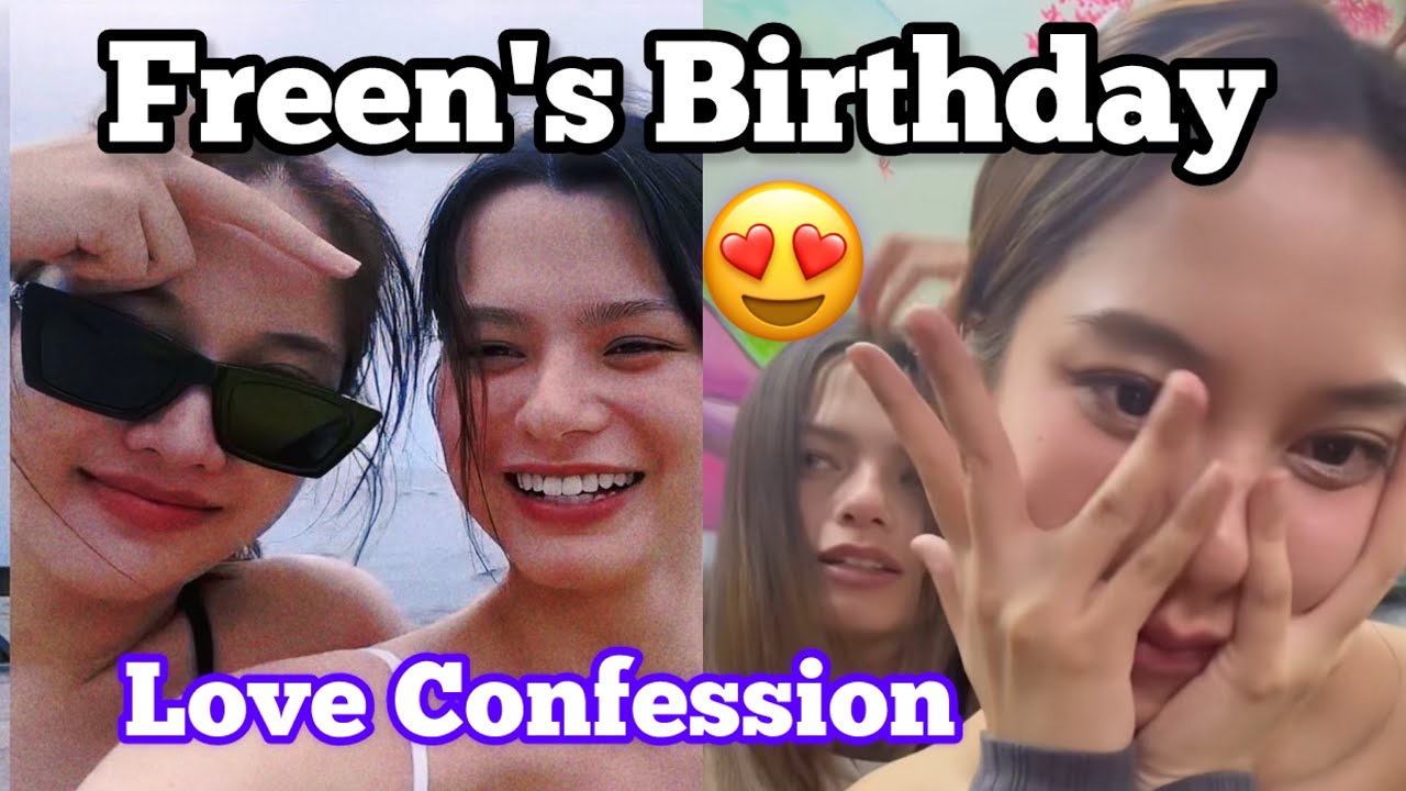 FreenBecky 😍 Becky Love Confession Or Birthday Wish To Freen