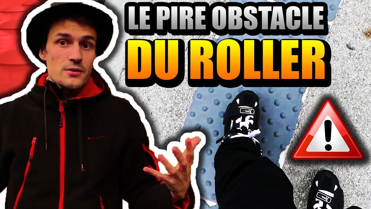 COMMENT EVITER LE PIRE OBSTACLE DU ROLLER