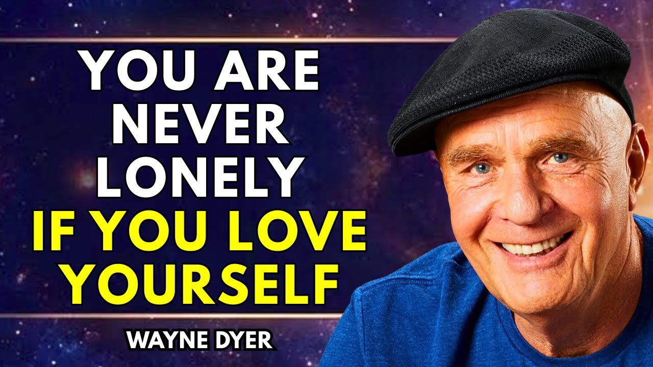 You Can Never Be Lonely If You Really Love Yourself | Wayne Dyer Motivation