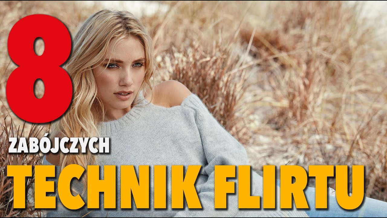 8 Zabójczych Technik Flirtu!