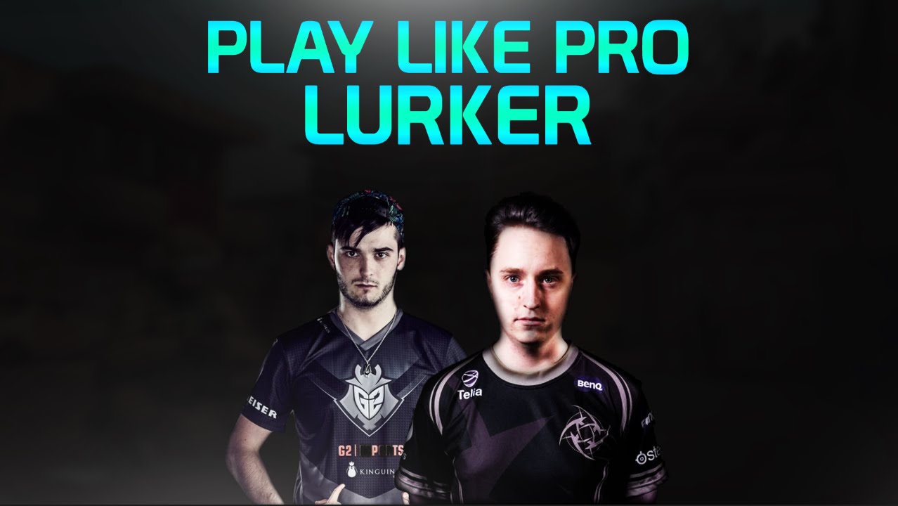 COMMENT ETRE LE MEILLEUR LURK CSGO