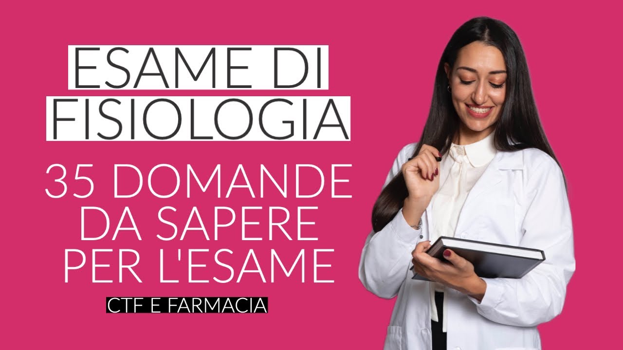 ESAME DI FISIOLOGIA: LE 35 DOMANDE PIU' FREQUENTI