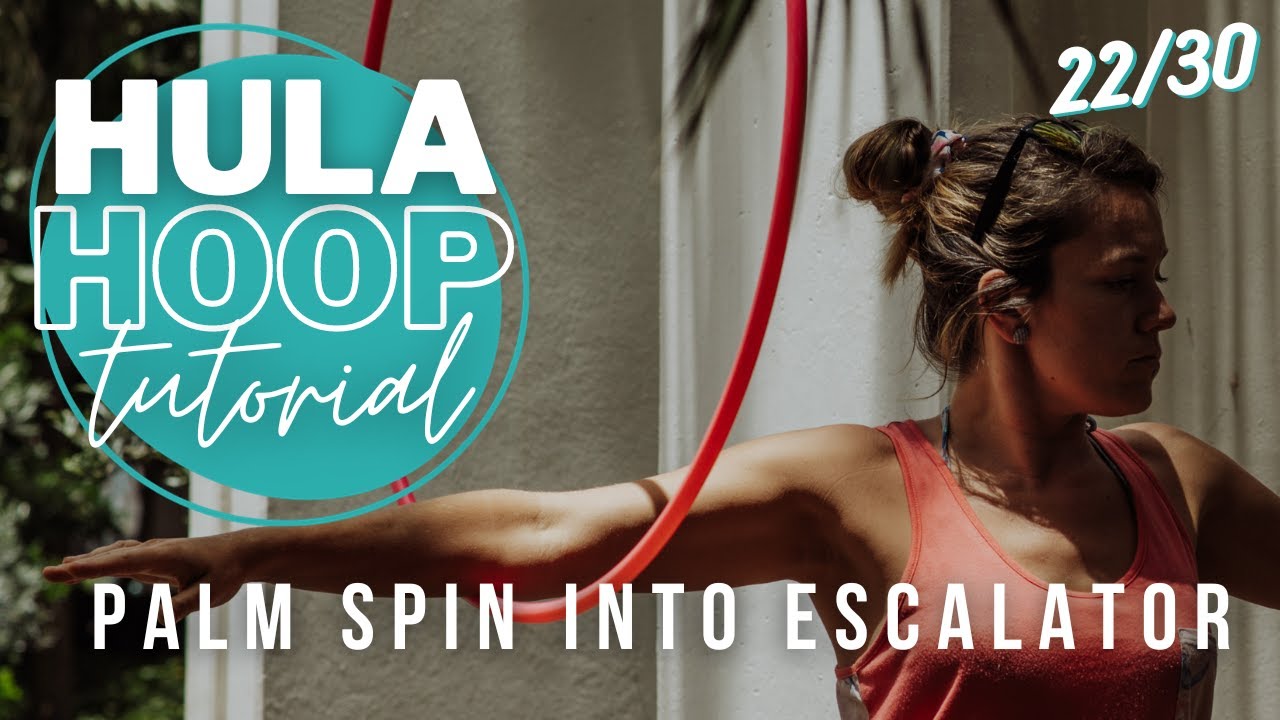 Palm spin into backwards escalator HULA HOOP • TUTORIAL 22/30